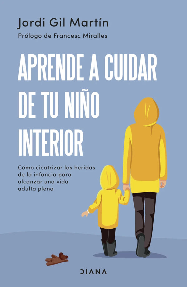 Aprende a cuidar de tu niño interior - Jordi Gil Martín