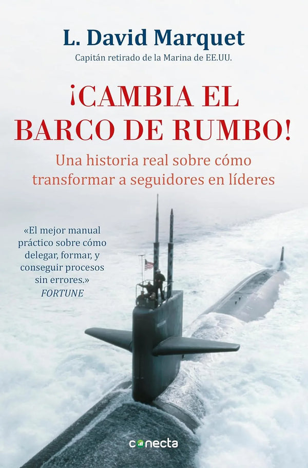 ¡Cambia el barco de rumbo! - L. David Marquet