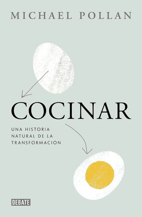Cocinar: Una historia natural de la transformación - Michael Pollan