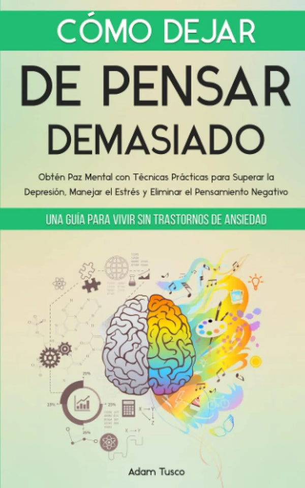Cómo dejar de pensar demasiado - Adam Tusco