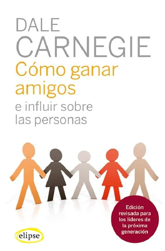 Cómo ganar amigos e influir sobre las personas - Dale Carnegie