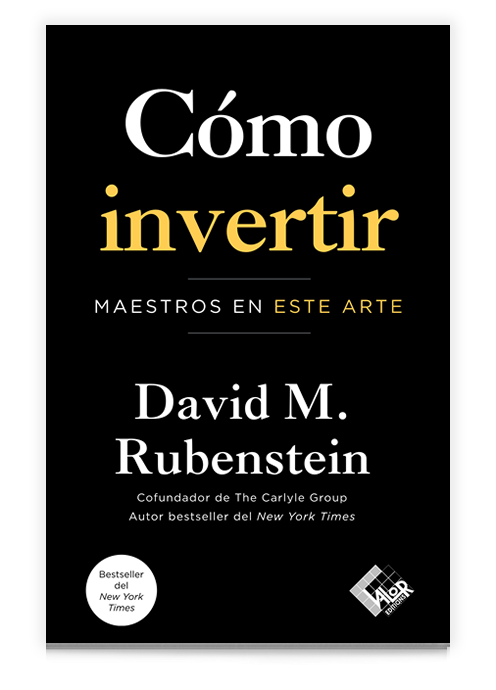 Cómo invertir - David M. Rubenstein