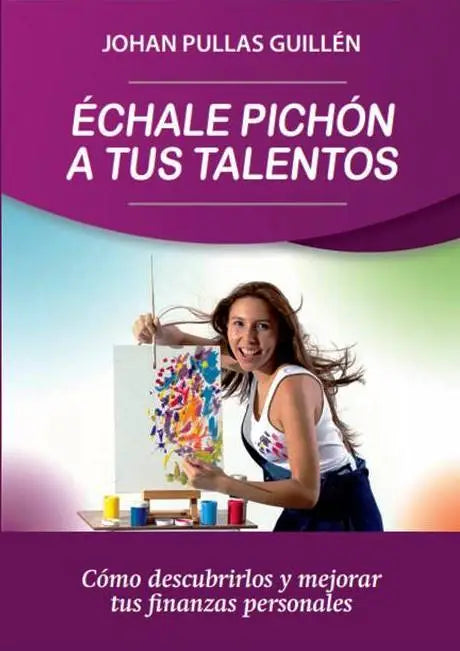 Échale pichón a tus talentos - Johan Pullas Guillén