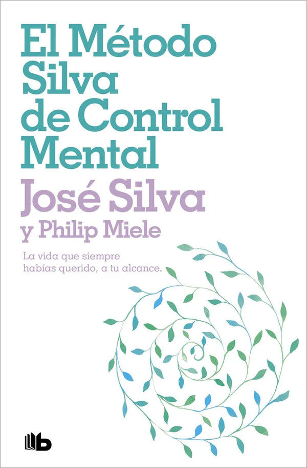 El método Silva de control mental - José Silva y Philip Miele