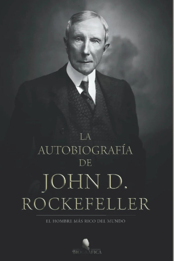 La autobiografía de John D. Rockefeller - John D. Rockefeller