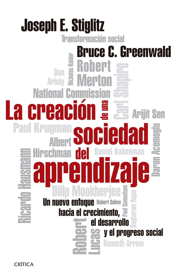 La creación de una sociedad del aprendizaje - Joseph E. Stiglitz y Bruce C. Greenwald