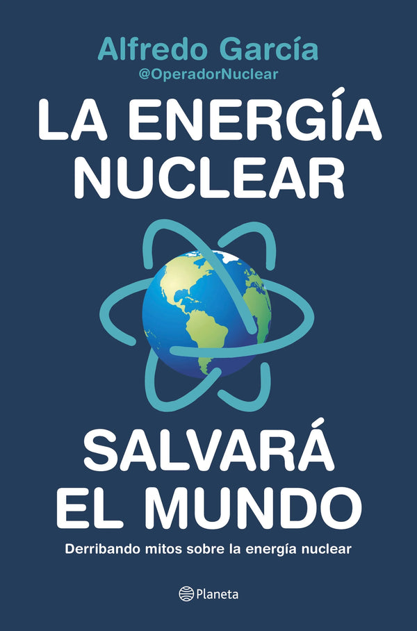 La energía nuclear salvará el mundo - Alfredo García, @OperadorNuclear