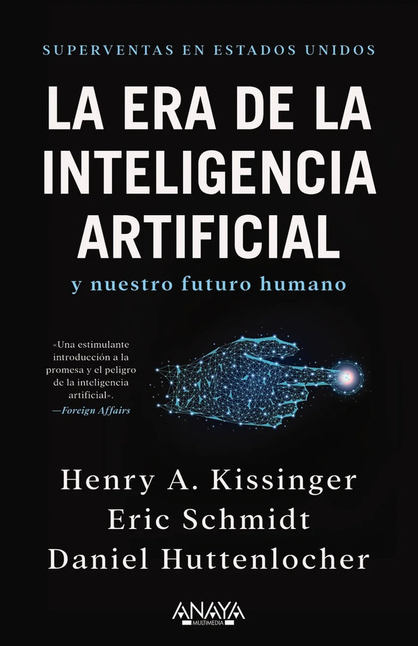 La era de la inteligencia artificial y nuestro futuro humano - Henry A. Kissinger, Eric Schmidt y Daniel Huttenlocher