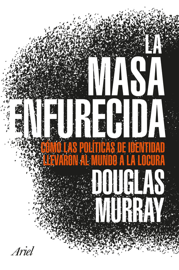 La masa enfurecida - Douglas Murray