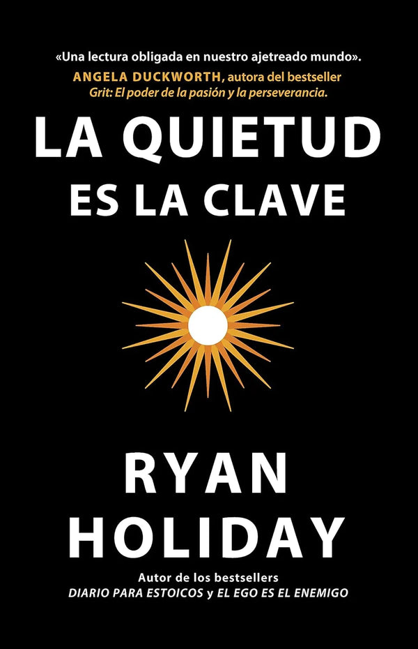 La quietud es la clave - Ryan Holiday