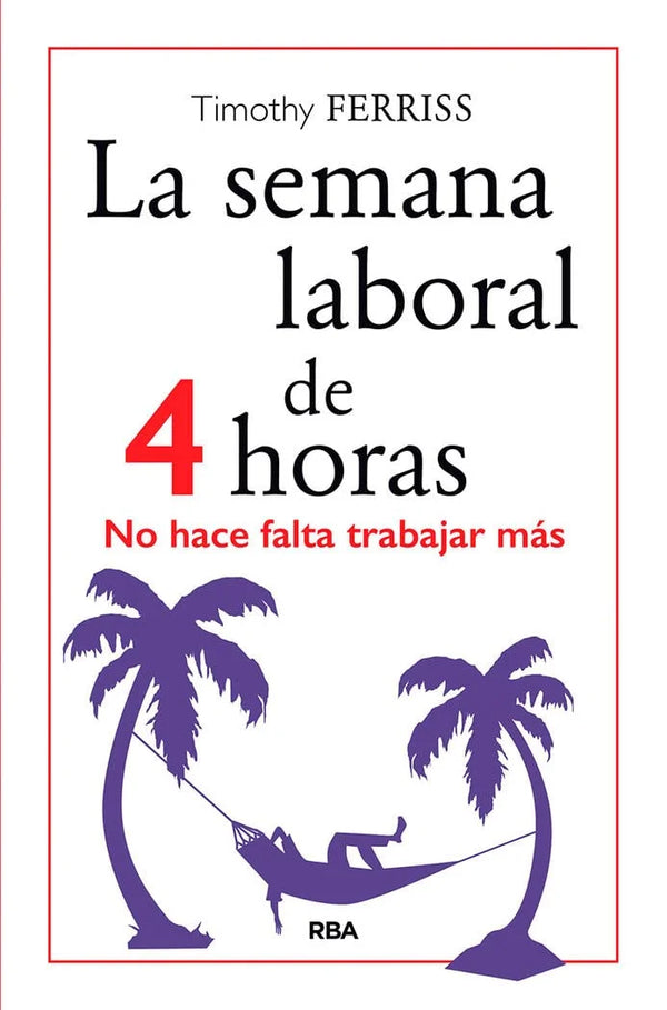 La semana laboral de 4 horas - Tim Ferris