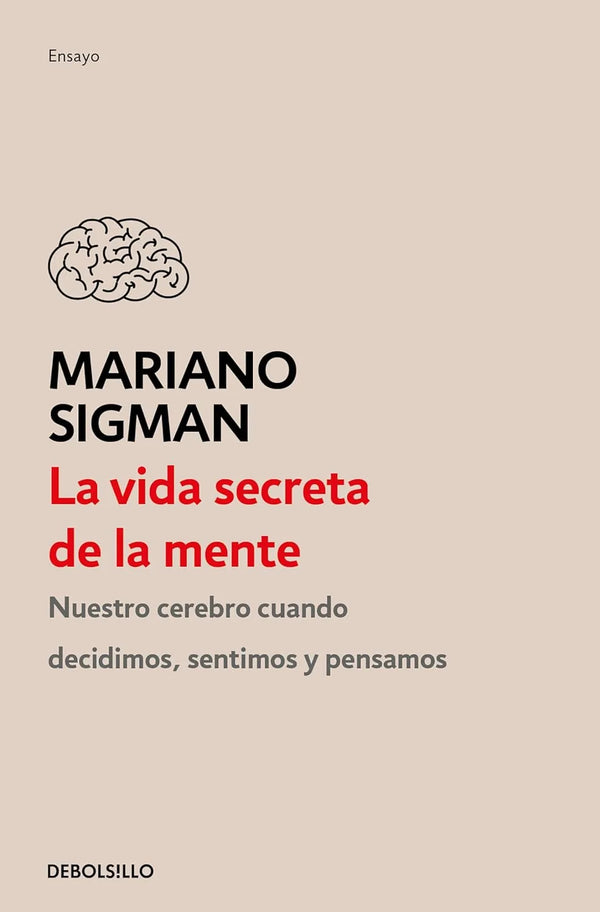 La vida secreta de la mente - Mariano Sigman