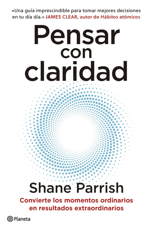 Pensar con claridad - Shane Parrish