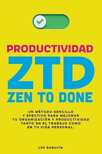 Productividad ZTD: Zen To Done - Leo Babauta