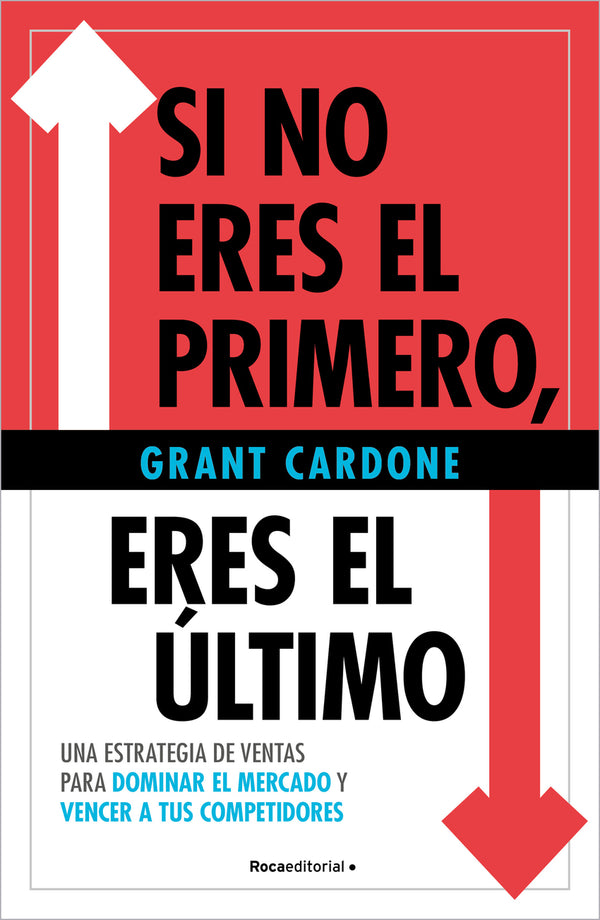 Si no eres el primero, ¡eres el último! - Grant Cardone