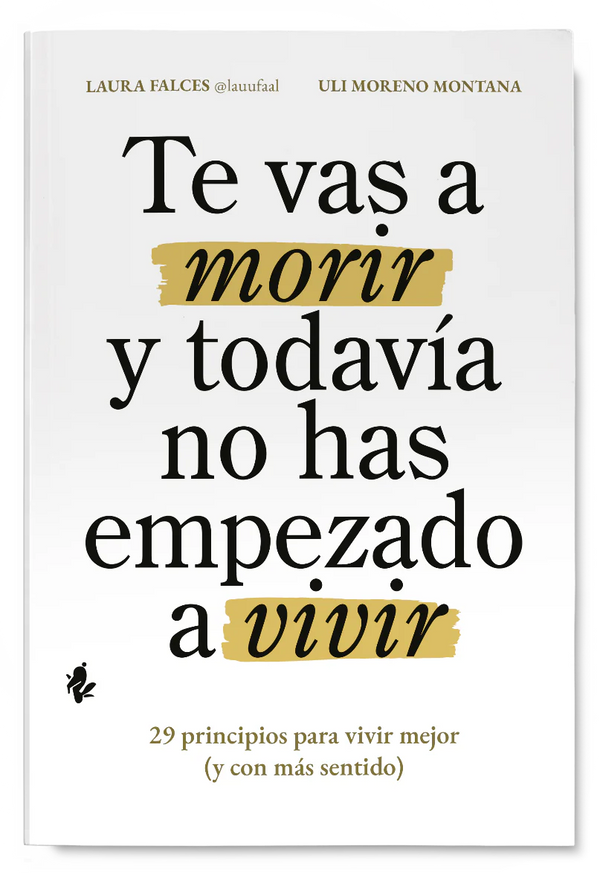Te vas a morir y todavía no has empezado a vivir - Laura Falces y Uli Moreno Montana