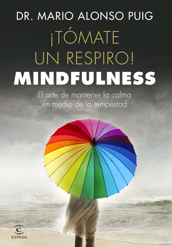 ¡Tómate un respiro! Mindfulness - Mario Alonso Puig