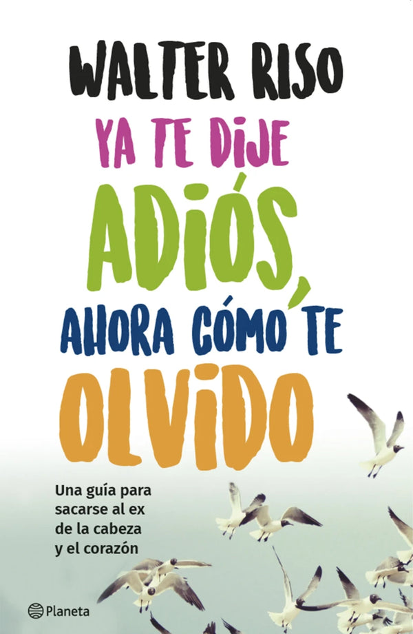 Ya te dije adiós, ahora cómo te olvido - Walter Riso